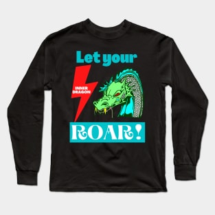 Let Your Inner Dragon Roar Mythical Creatures Lover Mythology Fantasy Motivational Gift Long Sleeve T-Shirt